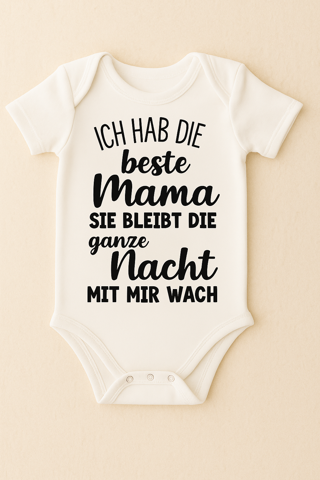 Babybody „ ICH HAB DIE beste Mama SIE BLEIBT DIE ganze Nacht MIT MIR WACH” – Süßer Strampler aus 100% Baumwolle
